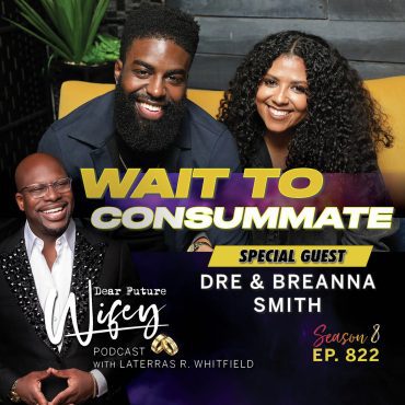 Wait to Consummate (Guests: Dre & Breanna Smith) Black Podcasting - Wait to Consummate (Guests: Dre & Breanna Smith)