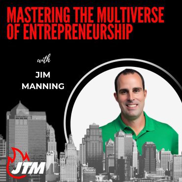 466: Mastering the Multiverse of Entrepreneurship with Jim Manning Black Podcasting - 466: Mastering the Multiverse of Entrepreneurship with Jim Manning