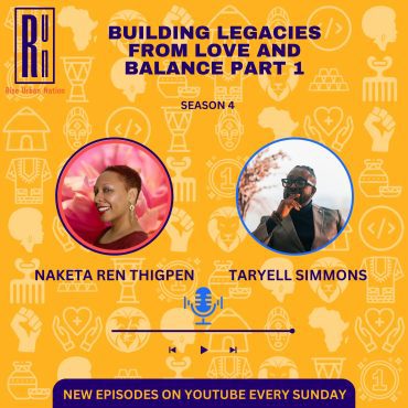 Black Podcasting - Beyond Boundaries: Naketa Ren Thigpen on Building Legacies from Love and Balance (Part 1)