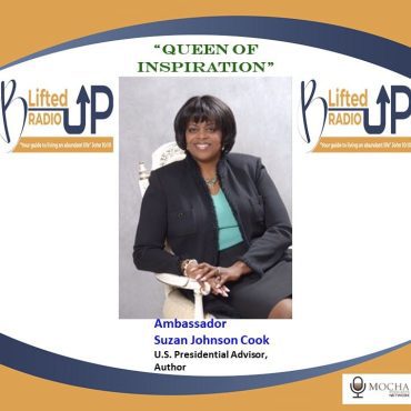 QUEEN OF INSPIRATION w/ Ambassador Suzan Johnson Cook | B. Lifted Up! Radio Black Podcasting - QUEEN OF INSPIRATION w/ Ambassador Suzan Johnson Cook | B. Lifted Up! Radio