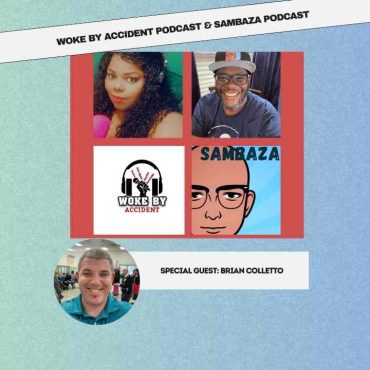 Black Podcasting - Woke by Accident & Sambaza Podcast- S6 Ep. 161 - Life on the Spectrum, Guest, Brian Colletto