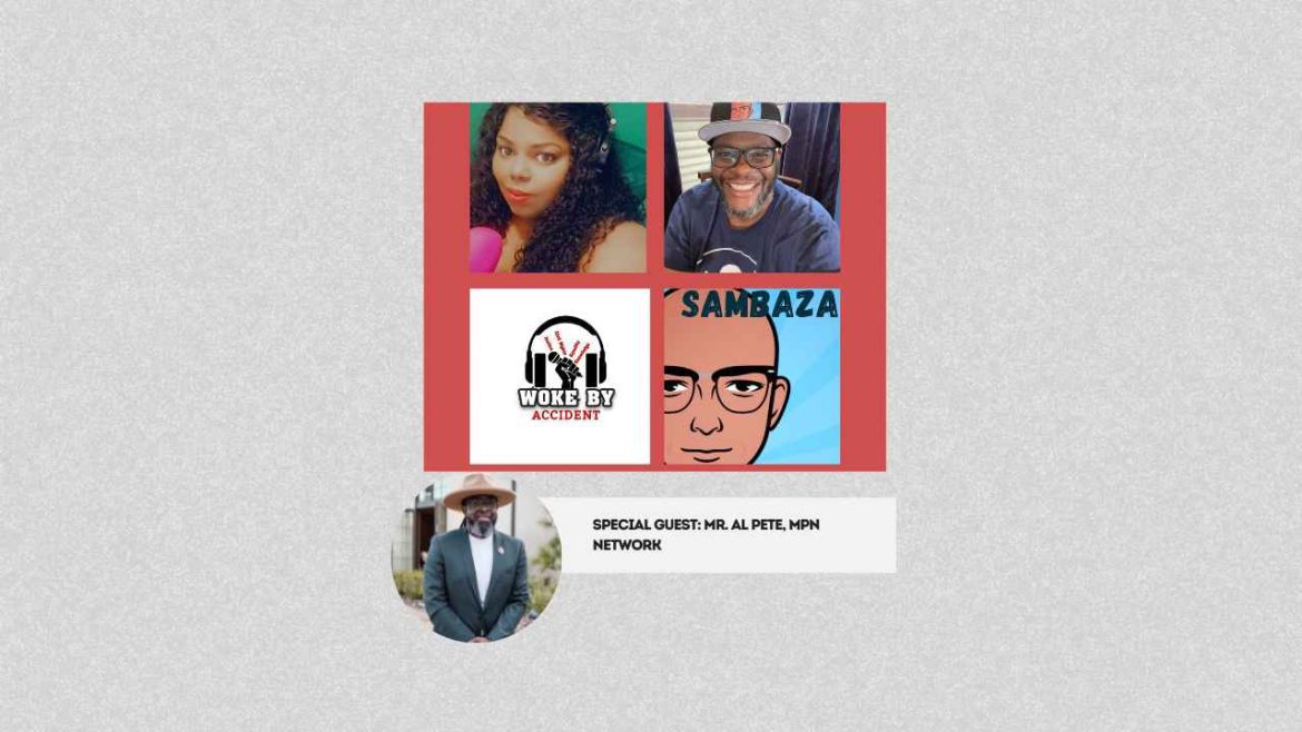 Black Podcasting - Woke By Accident & Sambaza Podcast- S6  Ep. 164- Unpacking Black Twitter with Mr. Al Pete