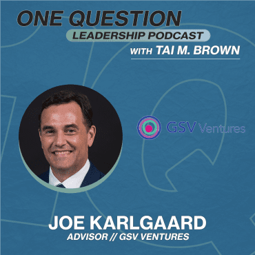 Black Podcasting - Joe Karlgaard | Advisor | GSV Ventures - One Question Leadership Podcast