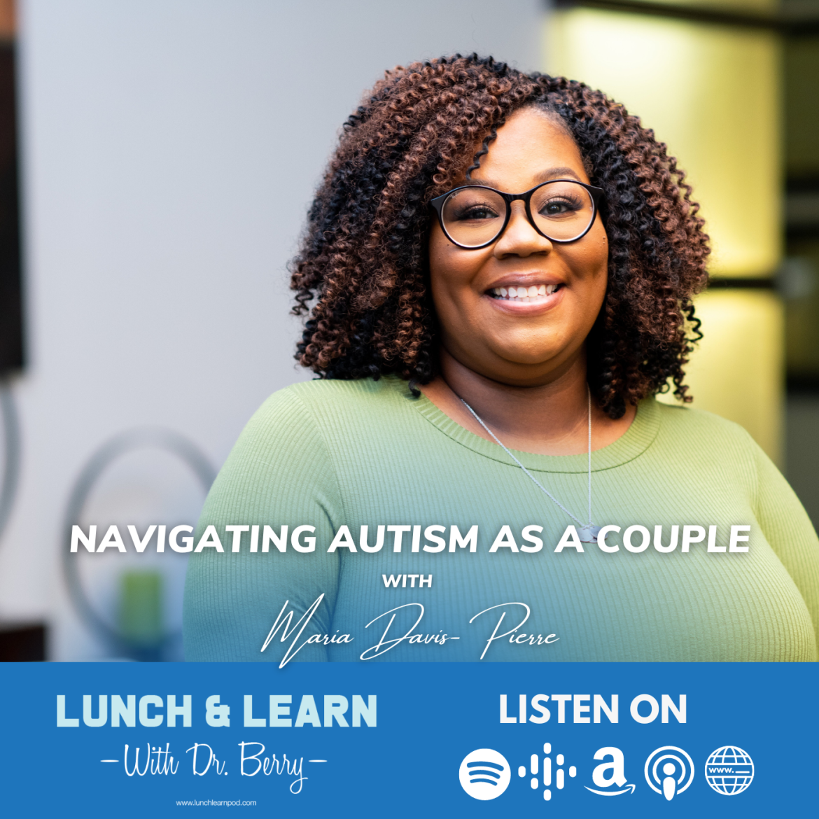 Black Podcasting - Navigating Autism As A Couple with Maria Davis-Pierre, LMHC