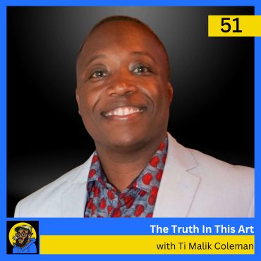 The Truth In This Art with Comedian Ti Malik Coleman Black Podcasting - The Truth In This Art with Comedian Ti Malik Coleman