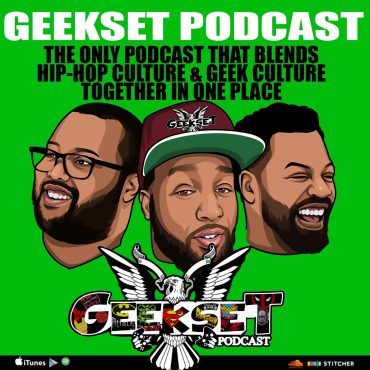 Black Podcasting - Geekset Episode 164: Back on Our Geek Shit!