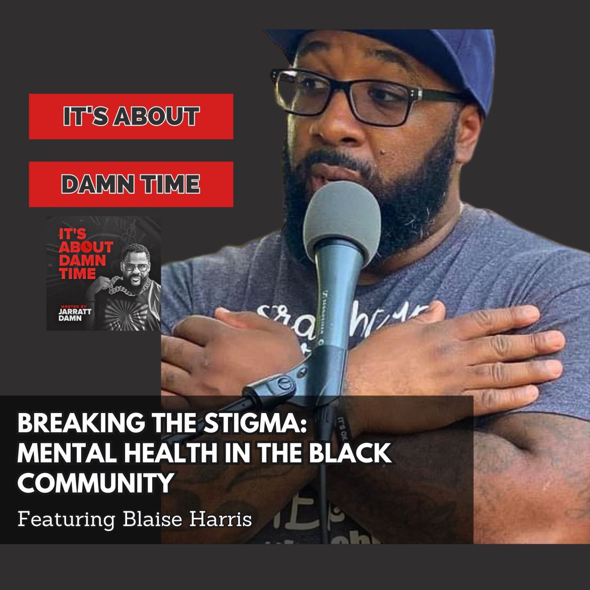 Black Podcasting - Breaking the Stigma: Mental Health in the Black Community (Featuring Blaise Harris)