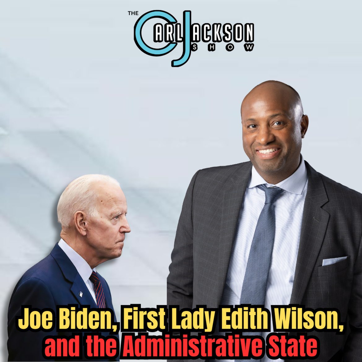 Black Podcasting - Joe Biden, First Lady Edith Wilson, and the Administrative State