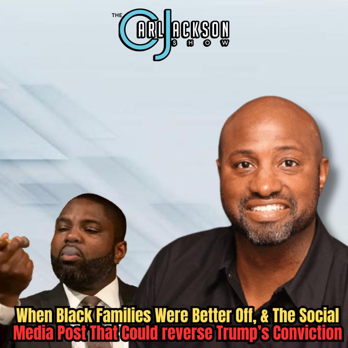 Black Podcasting - When Black Families Were Better Off, & The Social Media Post That Could reverse Trump’s Conviction