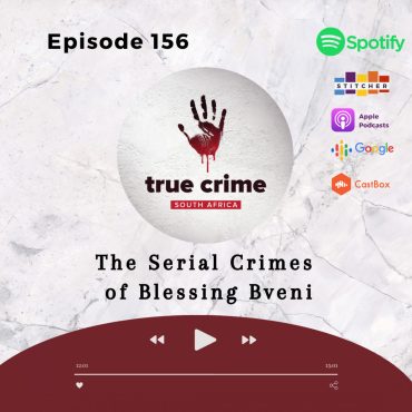 Black Podcasting - Episode 156 The Serial Crimes of Blessing Bveni