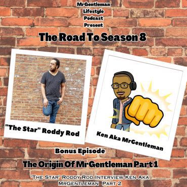 Black Podcasting - Bonus Episode - The Origin Of MrGentleman Part 1 (The Road To Season 8) 7/7/2024