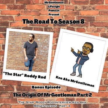 Black Podcasting - Bonus Episode - The Origin Of MrGentleman Part 2 (The Road To Season 8) 7/28/2024