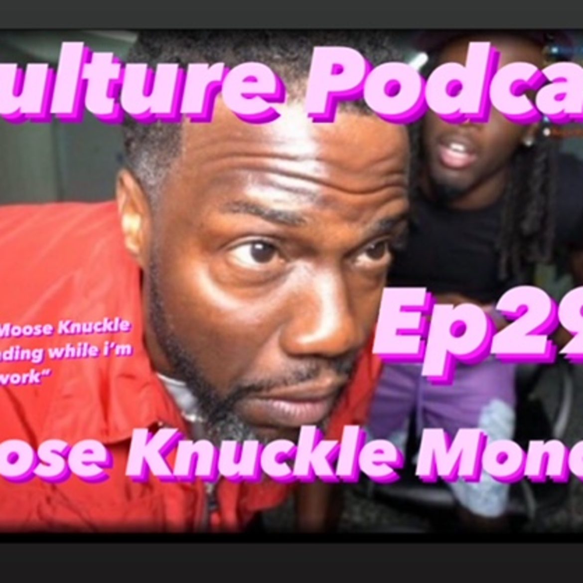 Black Podcasting - “Me seeing Moose Knuckle Monday Trending while I’m at work” Ep293