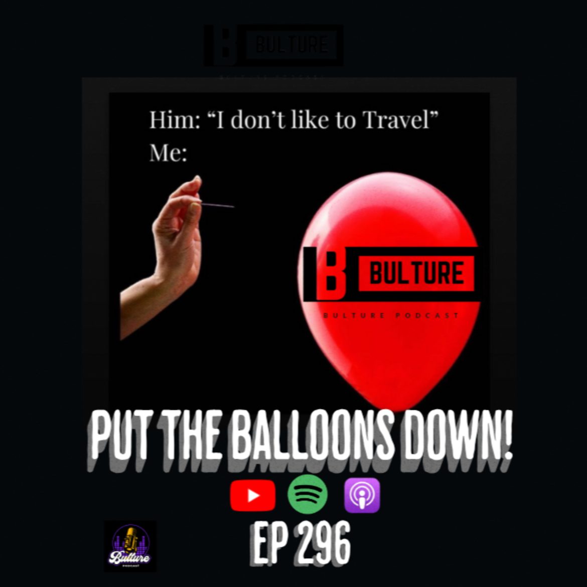 Black Podcasting - Put the Balloons Down! Ep 296