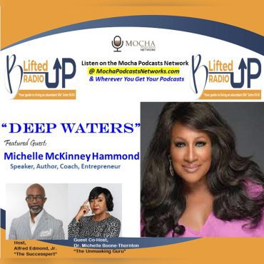 "DEEP WATERS" w/ Michelle McKinney Hammond | B. Lifted Up! Radio Black Podcasting - "DEEP WATERS" w/ Michelle McKinney Hammond | B. Lifted Up! Radio