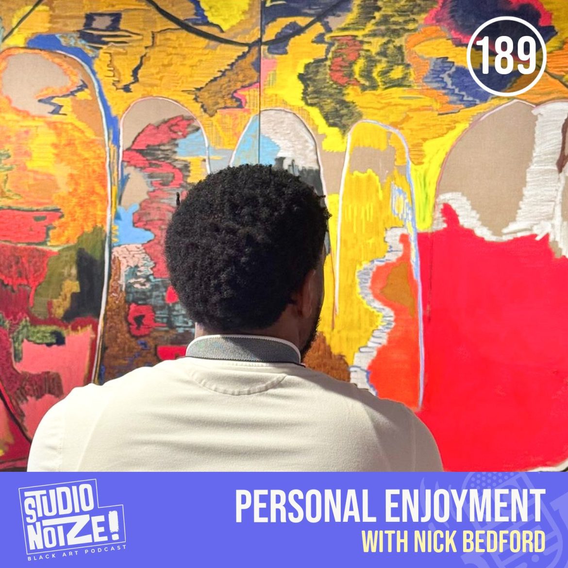 Black Podcasting - Personal Enjoyment w/ art collector Nick Bedford