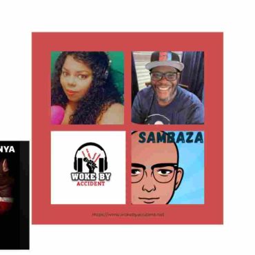 Black Podcasting - Woke By Accident & Sambaza Podcast- S6 Ep 168- A Look Inside the Kenya Unrest w/ Angie Nas & Kelvin Kibet