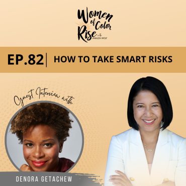 Black Podcasting - 82. How to Take Smart Risks with DeNora Getachew, CEO of DoSomething