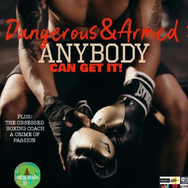 TSF-DANGEROUS & ARMED: ANYBODY CAN GET IT! Plus The Obsessed Boxing Coach Black Podcasting - TSF-DANGEROUS & ARMED: ANYBODY CAN GET IT! Plus The Obsessed Boxing Coach