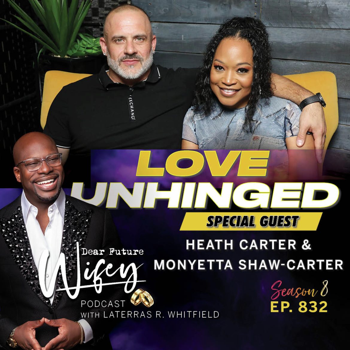 Black Podcasting - 832 - Love Unhinged (Guests: Monyetta Shaw-Carter & Heath Carter)