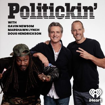 Black Podcasting - Introducing: Politickin' with Gavin Newsom, Marshawn Lynch, and Doug Hendrickson