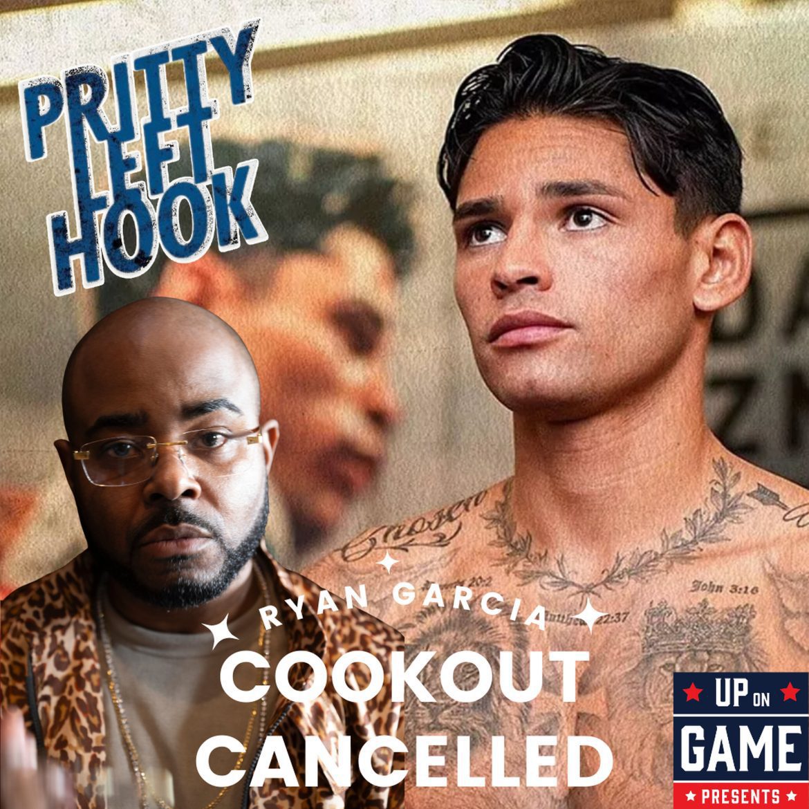 Black Podcasting - Up On Game Presents Pritty Left Hook With Rhett Butler Ryan Garcia No Longer Cook Out Eligible