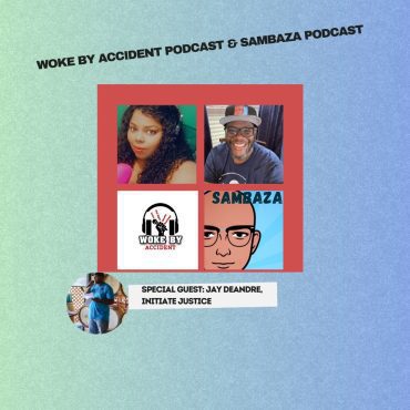 Black Podcasting - Woke By Accident & Sambaza Podcast- S 6 E167- A Look at the Prison system with Jay Hockley