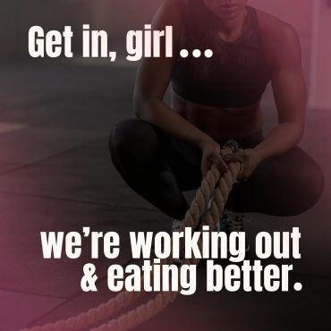 Black Podcasting - Get in, Girl...We're Working Out and Eating Better.