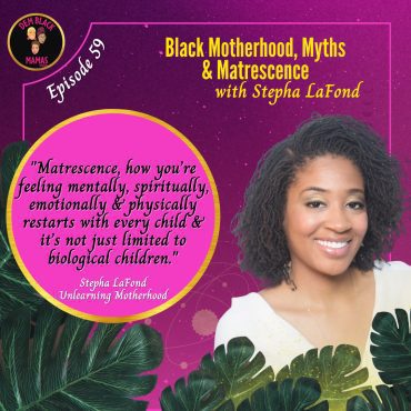 Black Podcasting - DBM Ep 59: Black Motherhood, Myths & Matrescence w/ Stepha LaFond