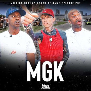 Black Podcasting - MGK: MILLION DOLLAZ WORTH OF GAME EPISODE 287