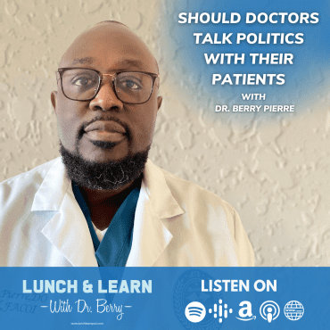 Black Podcasting - Should Doctors Talk Politics With Their Patients