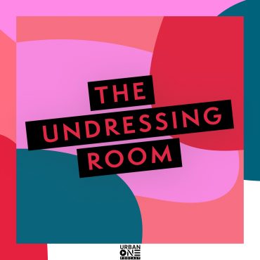 Black Podcasting - The Undressing Room x She Said It First | Episode 133