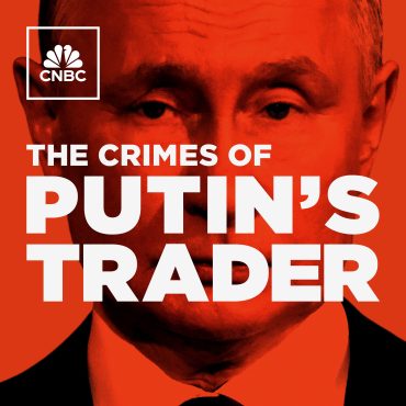 Black Podcasting - Sneak Peek: CNBC’s “The Crimes of Putin’s Trader”