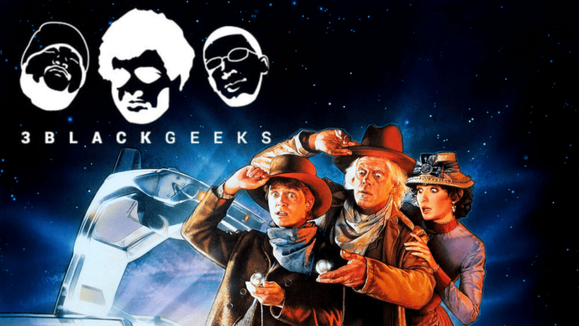 3BGPodcast| Back To The Future 3 Black Podcasting - 3BGPodcast| Back To The Future 3
