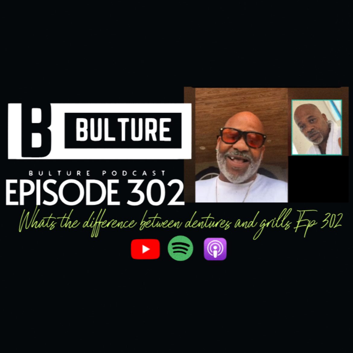 Black Podcasting - What’s the difference between dentures and grills? Ep 302