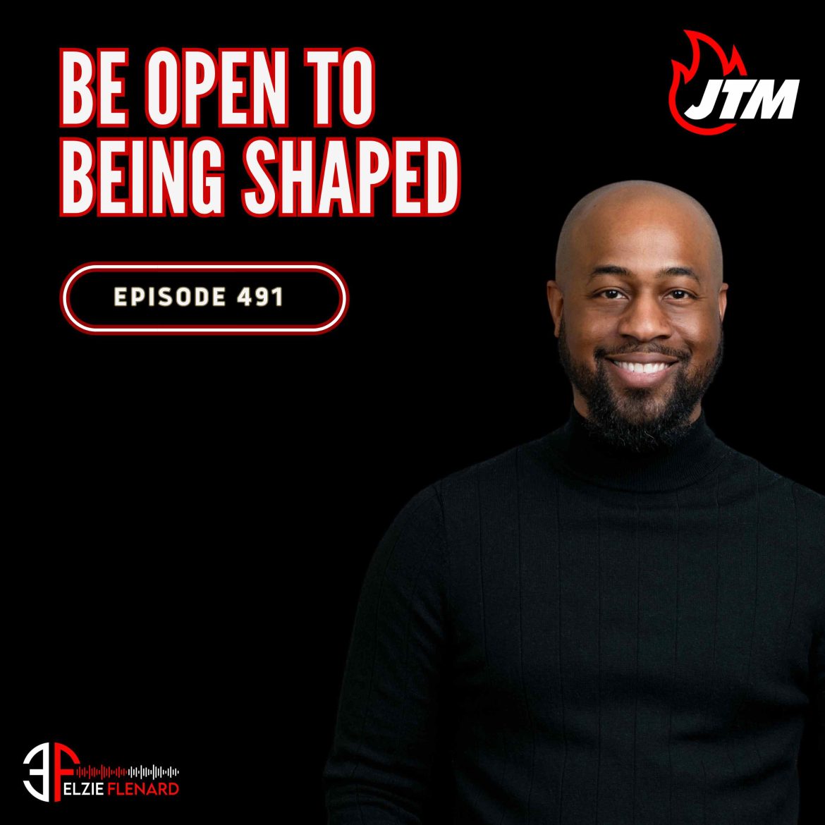 Black Podcasting - 491: Be Open To Being Shaped