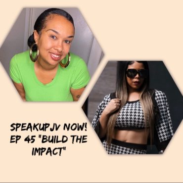 Black Podcasting - SpeakUpJV Now! Ep 45 "Build The Impact"