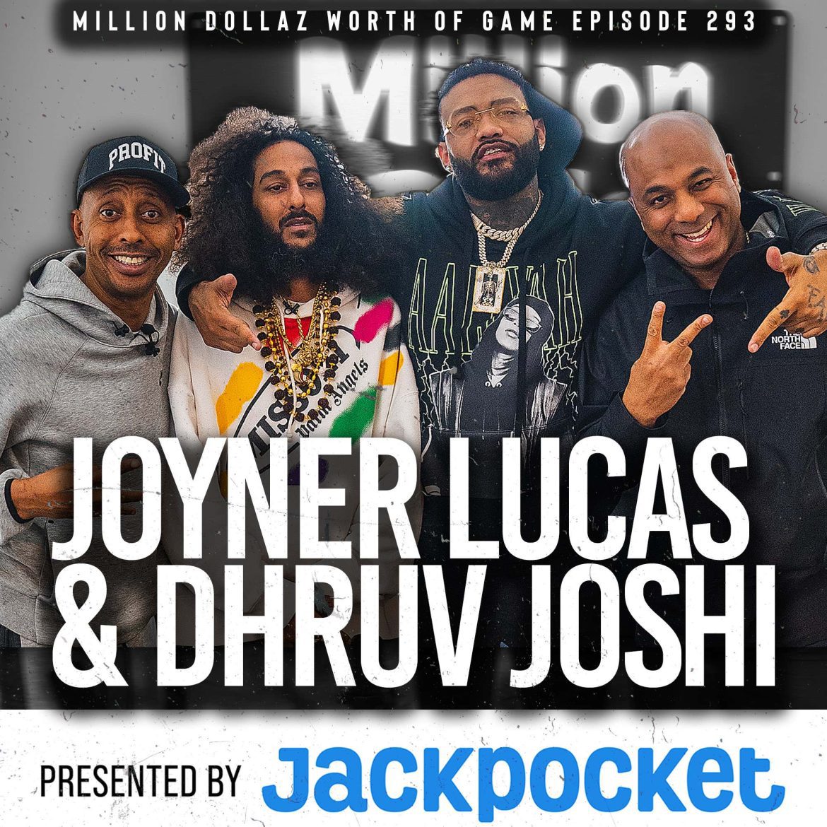 Black Podcasting - JOYNER LUCAS & DHRUV JOSHI: MILLION DOLLAZ WORTH OF GAME EPISODE 293