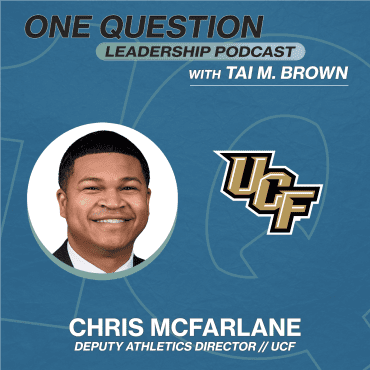 Black Podcasting - Chris McFarlane | Deputy Athletics Director | UCF - One Question Leadership Podcast