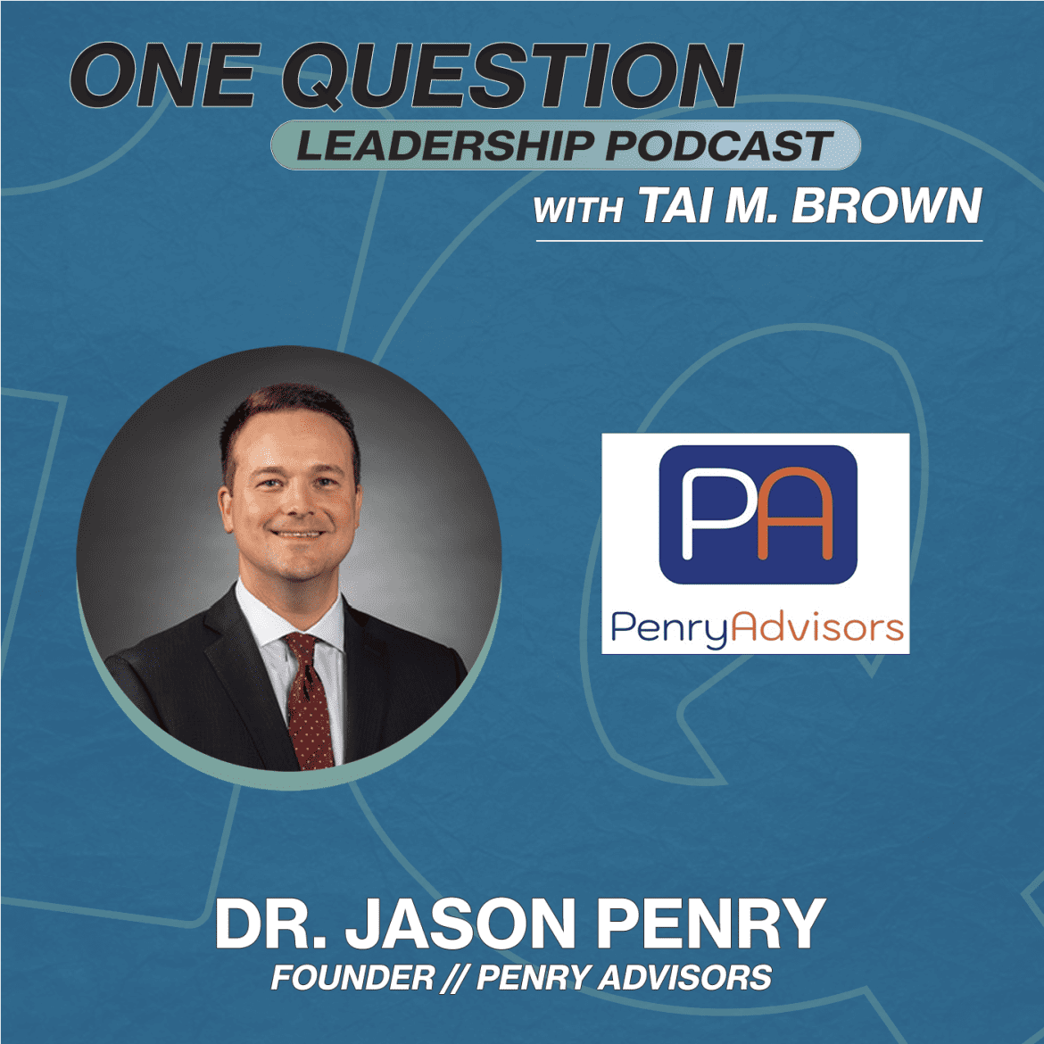 Black Podcasting - Dr. Jason Penry | Founder | Penry Advisors - One Question Leadership Podcast