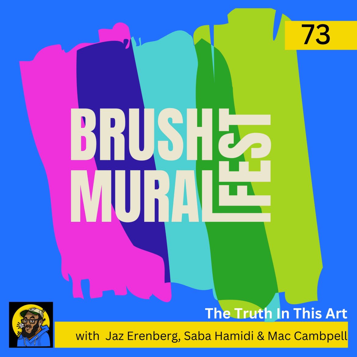 Black Podcasting - The Truth in This Art: BRUSH Mural Fest with Co-Founders Saba Hamidi, Jaz Erenberg, and Baltimore Convention Center Executive Director Mac Campbell