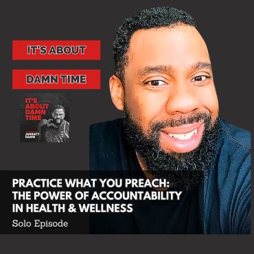 Black Podcasting - Practice What You Preach: The Power of Accountability in Health & Wellness