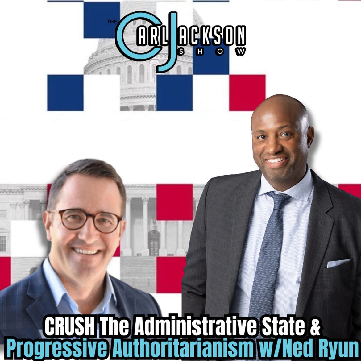 Black Podcasting - How to CRUSH The Administrative State & Progressive Authoritarianism w/Ned Ryun