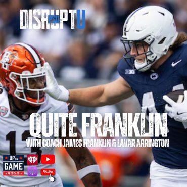 Black Podcasting - DisruptU PSU Presents Quite Franklin With LaVar Arrington And Coach James Franklin Kent State Preview And Some Guys Are NFL Ready