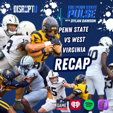Black Podcasting - DisruptU PSU Presents The Penn State Pulse With Dylan Dawson Penn State Vs West Virginia Recap