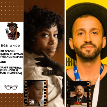 Black Podcasting - 422: Filmmakers Karen Chapman (Village Keeper) and Samir Oliveros (The Luckiest Man In America)