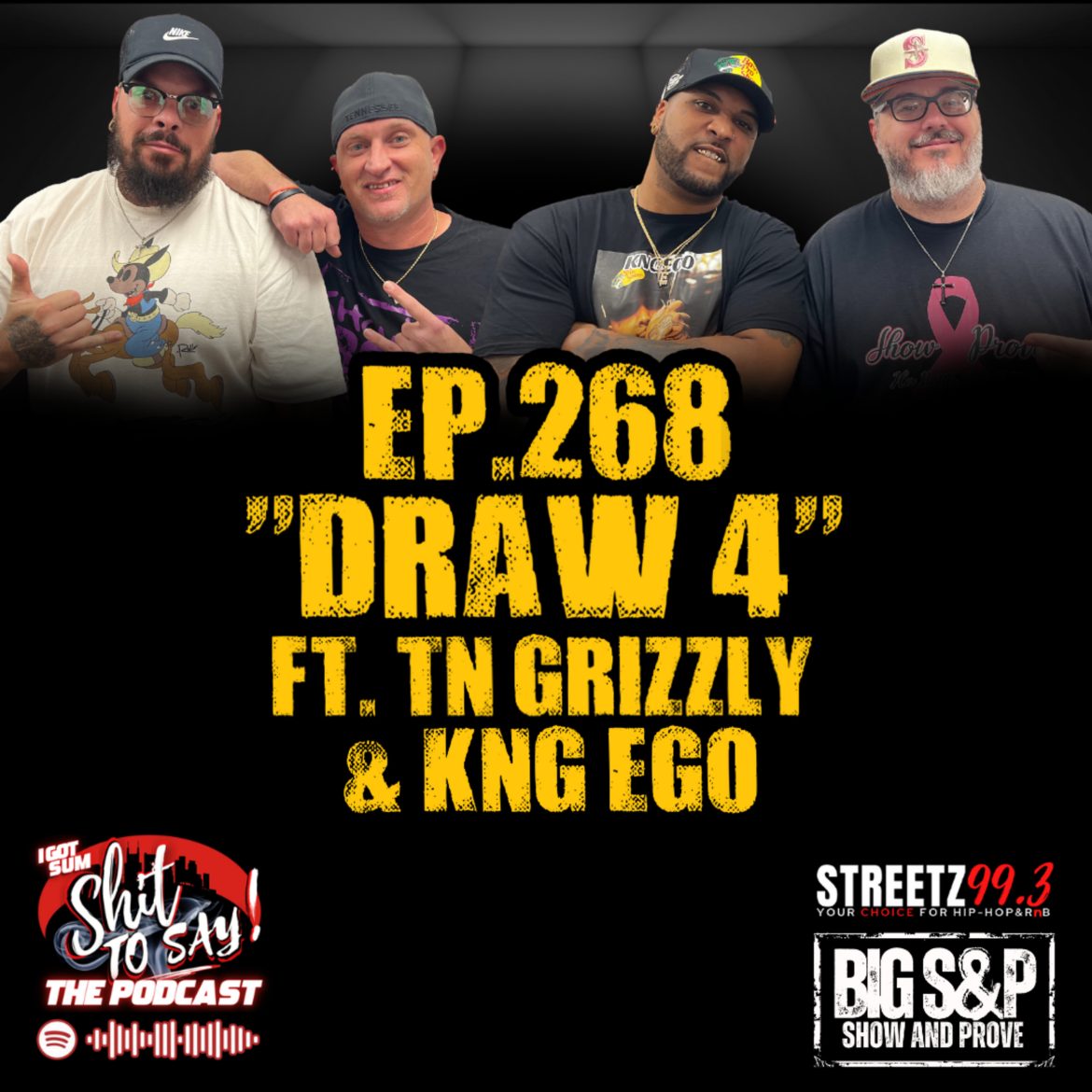 Black Podcasting - Episode 268 - "Draw 4" Feat. TnGrizzly & Kng Ego