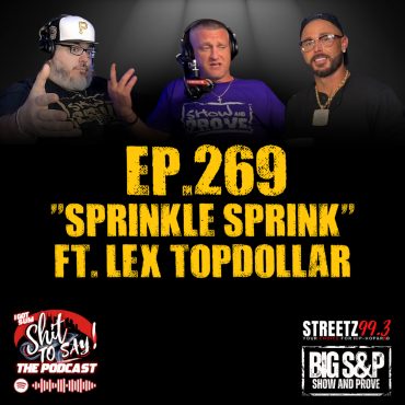 Black Podcasting - Episode 269 - "Sprinkle Sprink" Feat. Lex TopDollar