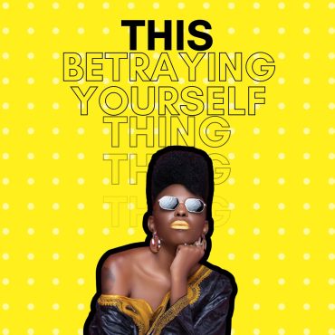 Black Podcasting - MWT - This BETRAYING YOURSELF Thing