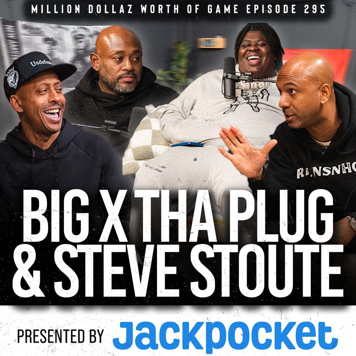 Black Podcasting - BIG X THA PLUG & STEVE STOUTE: MILLION DOLLAZ WORTH OF GAME EPISODE 295